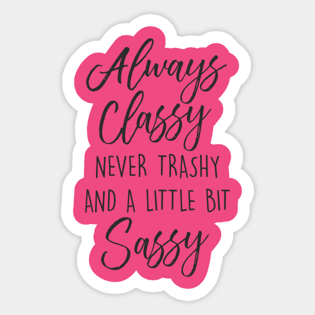 Always Classy Sticker by Nufuzion